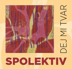 Spolektiv – Dej mi tvar (2016)